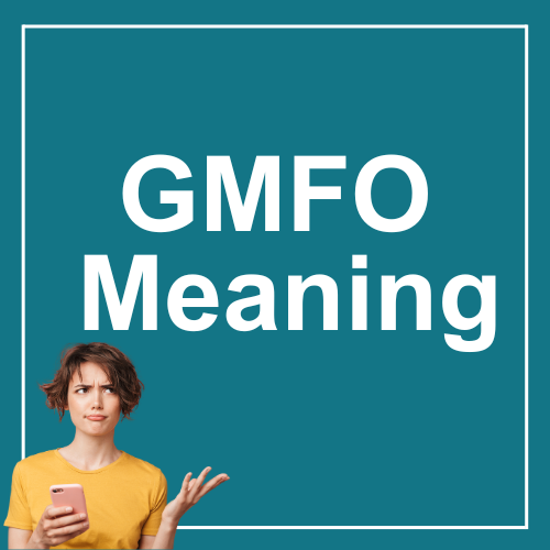 What does GMFO mean in text?