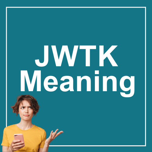 JWTK Meaning