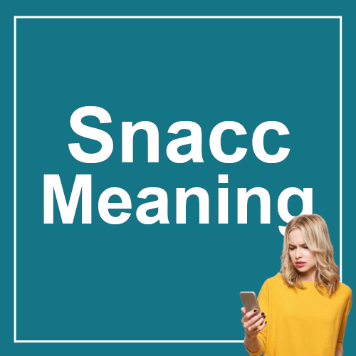 Snacc Meaning
