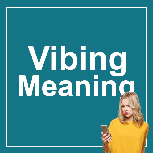 Vibing Meaning | Slang Examples | Slang Monster