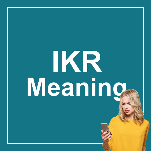 IKR Meaning