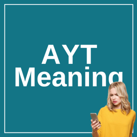 AYT Meaning | Slang Examples | Slang Monster