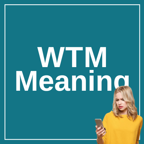 WTM Meaning